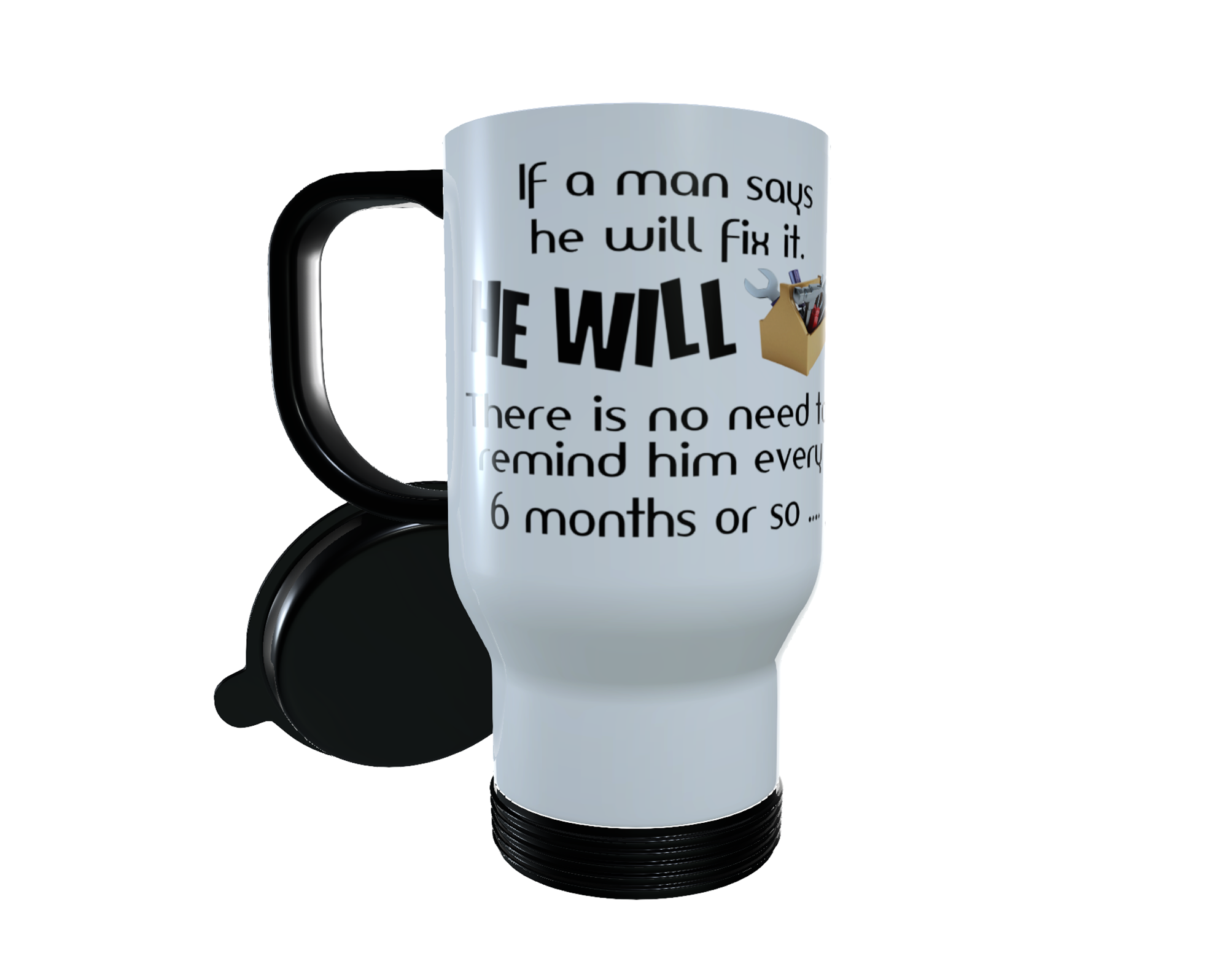 Funny Man Fix It Travel Mug - If A Man Says He Will Fix it ...